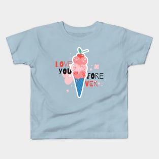 Love you forever Kids T-Shirt